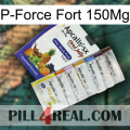 P-Force Fort 150Mg 11